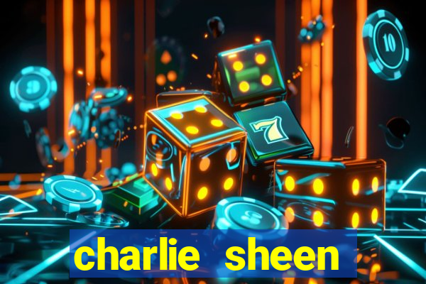 charlie sheen fortuna 2023